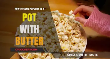 Popcorn, Butter, and a Pot: The Perfect Combo