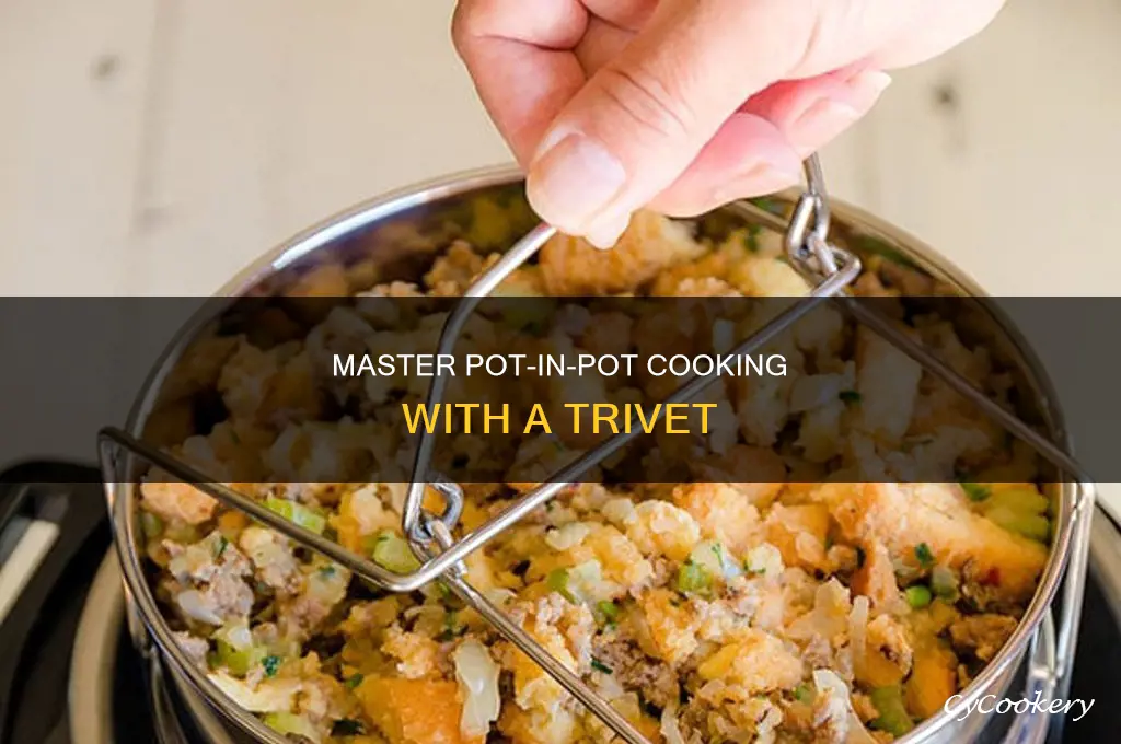 how to cook pot in pot with trivet