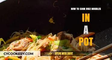 Cooking Rice Noodles: A Quick and Easy Pot Method