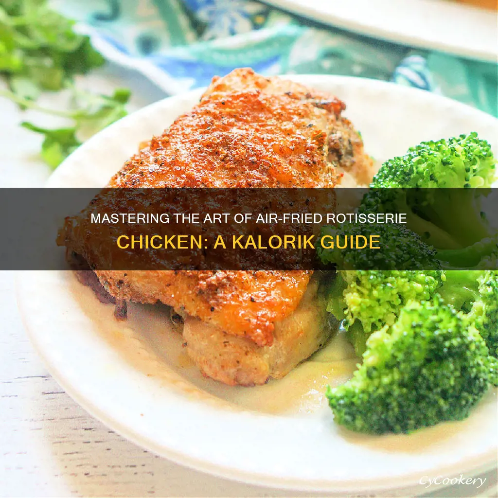 how to cook rotisserie chicken in kalorik air fryer