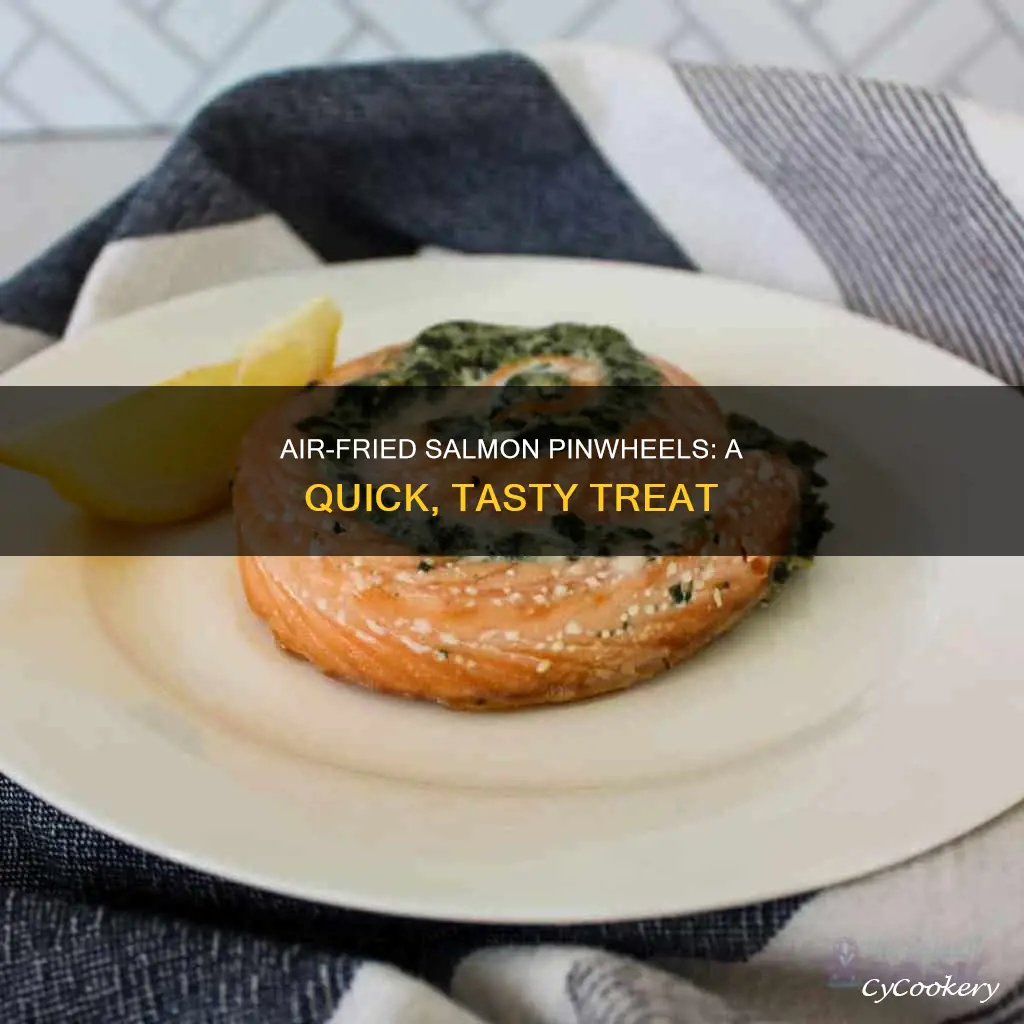 how to cook salmon pinwheels in air fryer