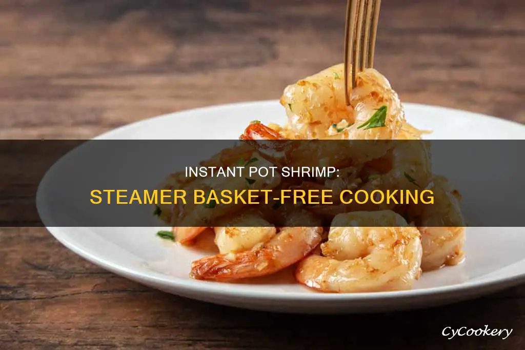 how to cook shrimp in instant pot without steamer basket