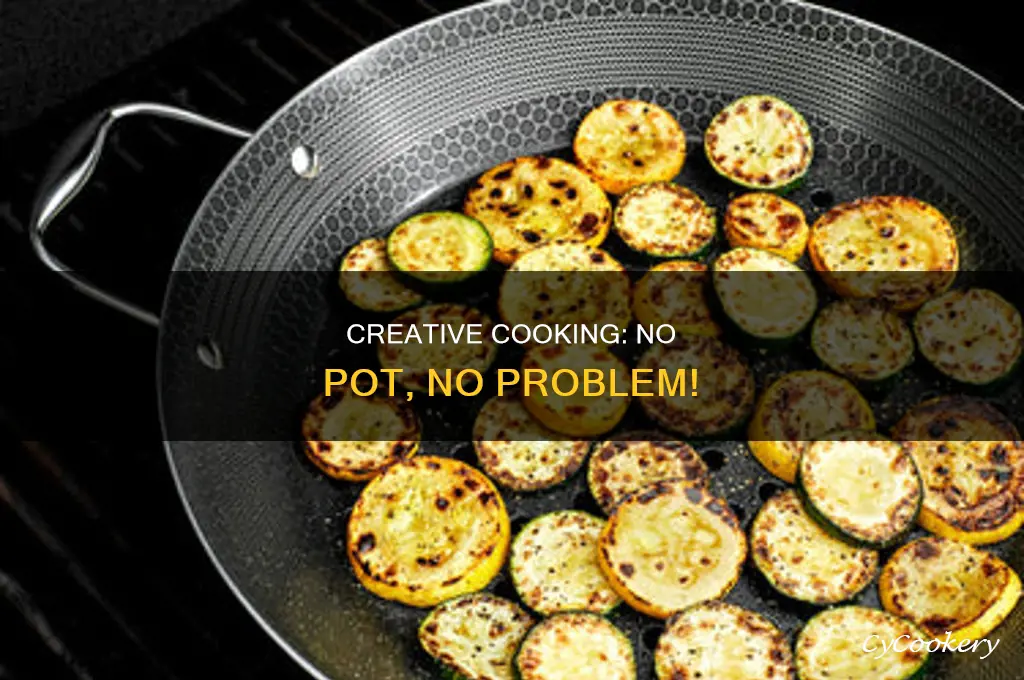 how to cook something without a pot
