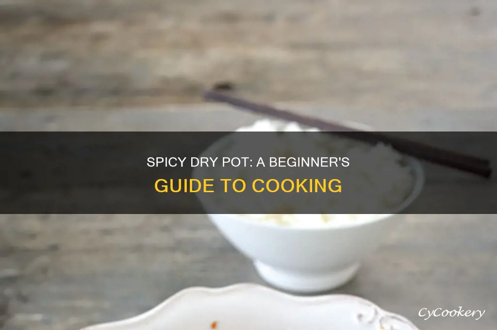 how to cook spicy dry pot