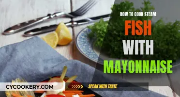 Steam Fish with Mayonnaise: A Quick, Delicious Dish