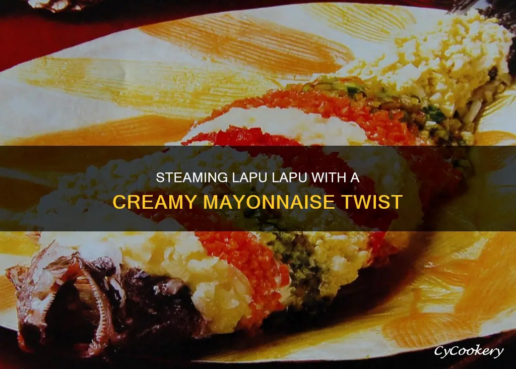 how to cook steam lapu lapu with mayonnaise