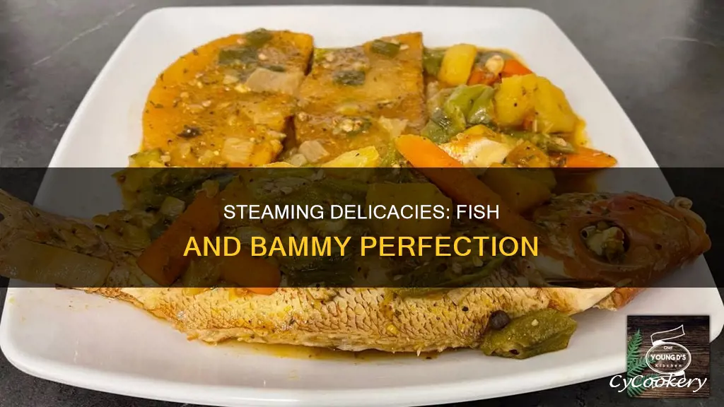 how to cook steamed fish and bammy