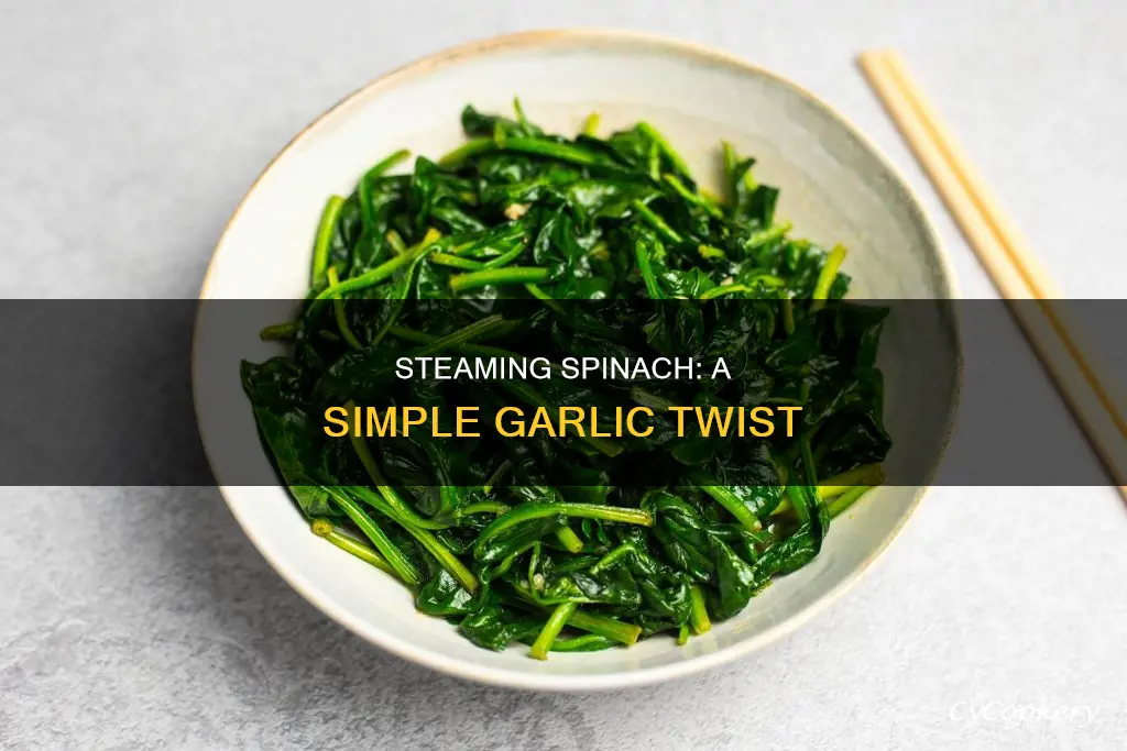 how to cook steamed garlic spinach