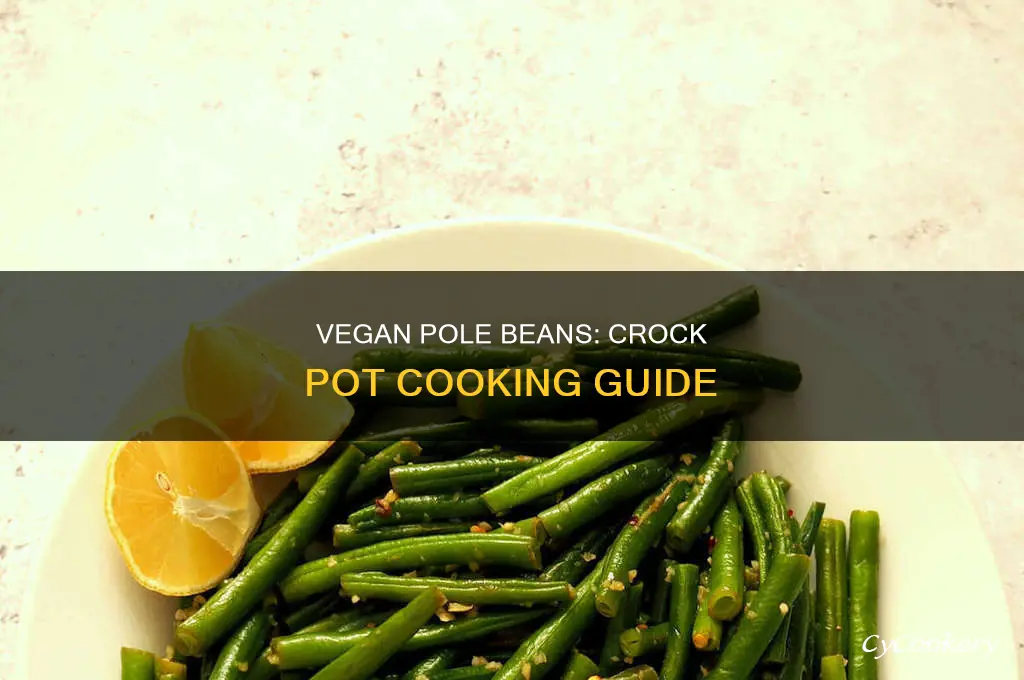 how to cook vegan pole beans in crock pot