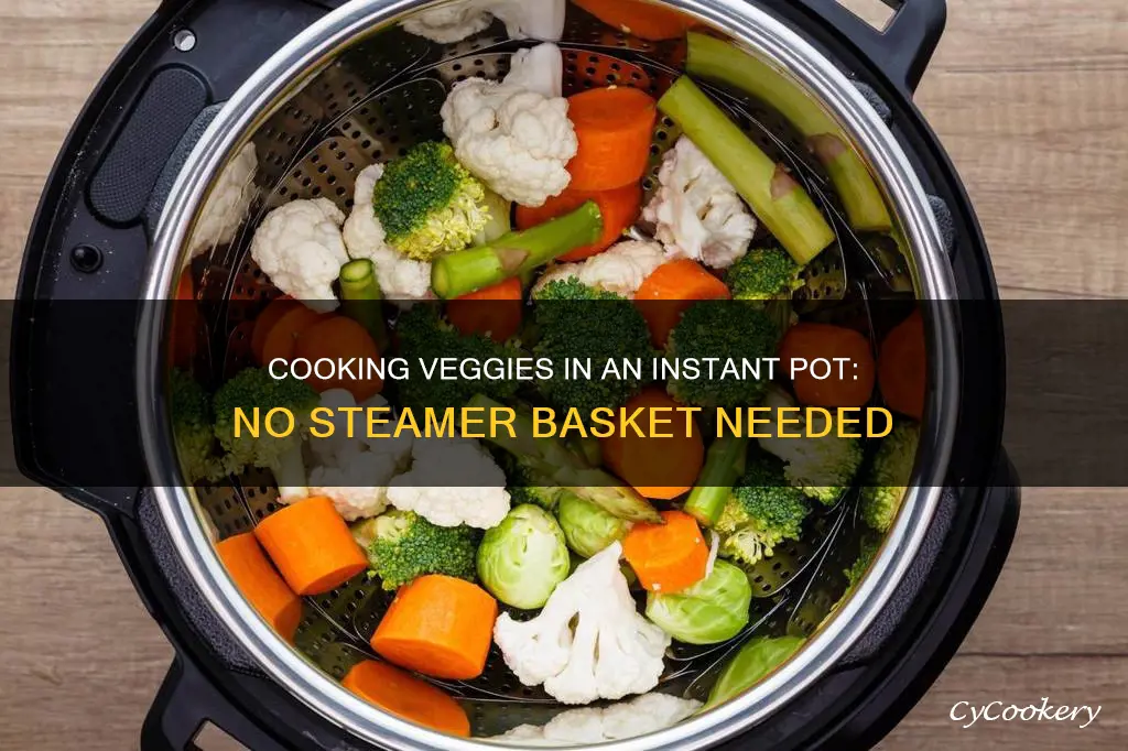 how to cook veggies in instant pot without steamer basket