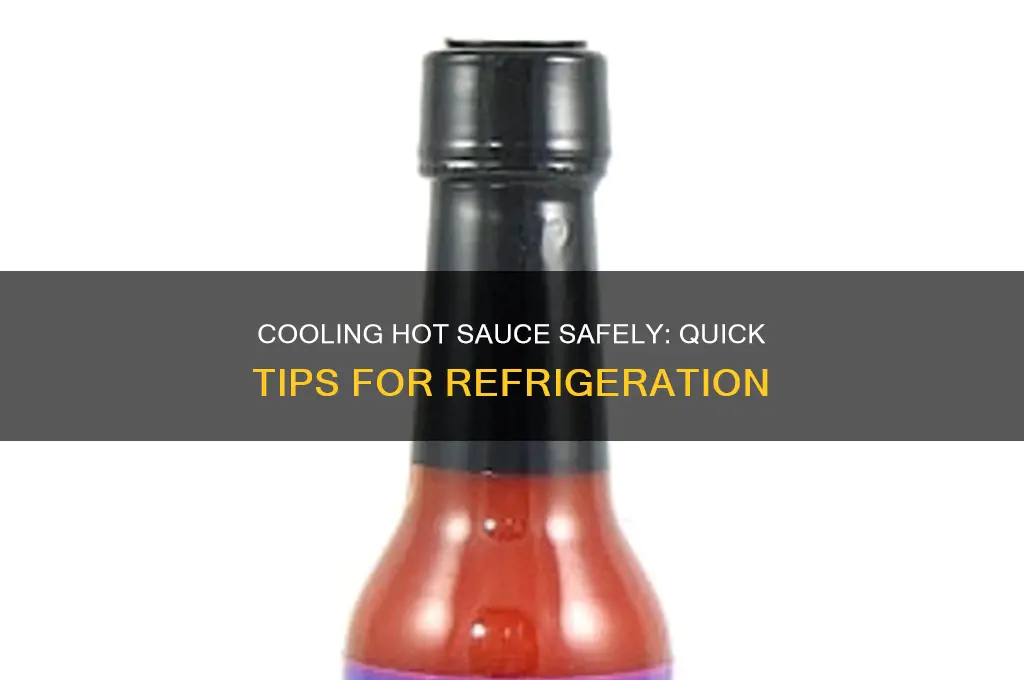 how to cool hot sauce to refrigerate