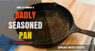 Restoring Your Pan: Tips to Fix Bad Seasoning