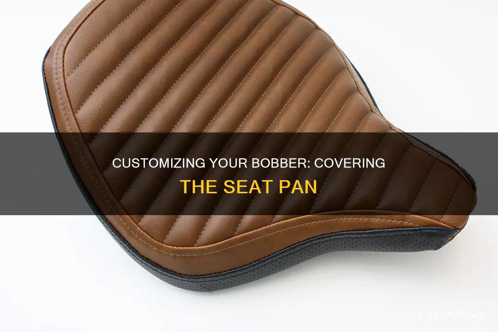 how to cover a bobber seat pan