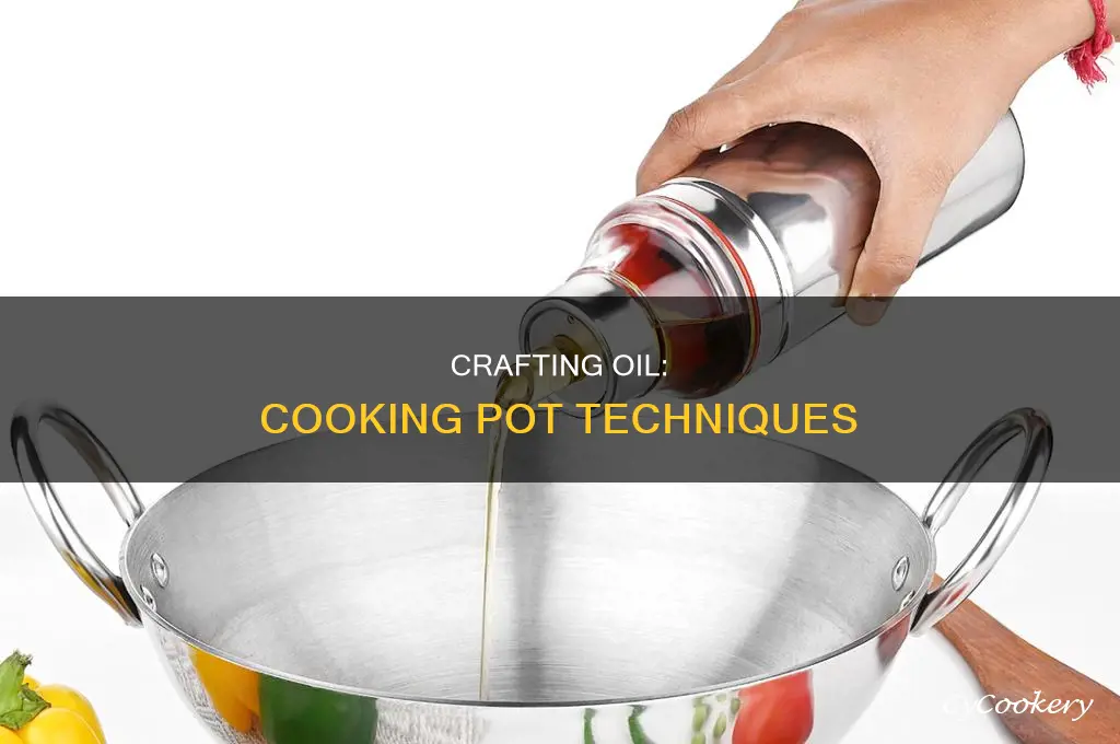 how to craft oiul in cooking pot