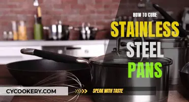 Curing Stainless Steel Pans: Quick and Easy Guide