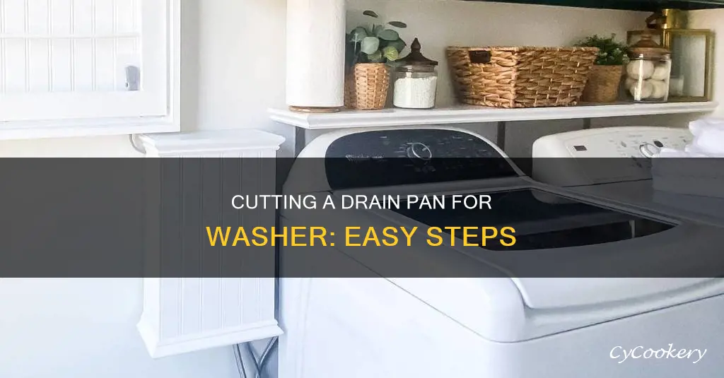 how to cut a drain pan for washer