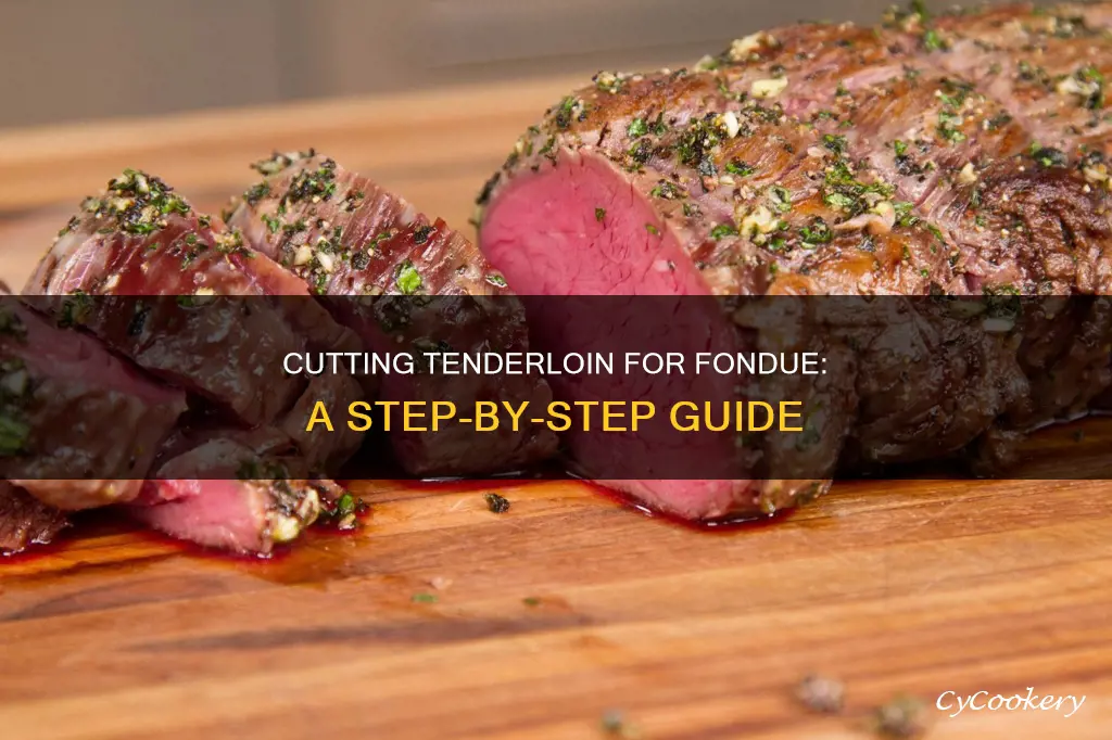 how to cut beef tenderloin for fondue