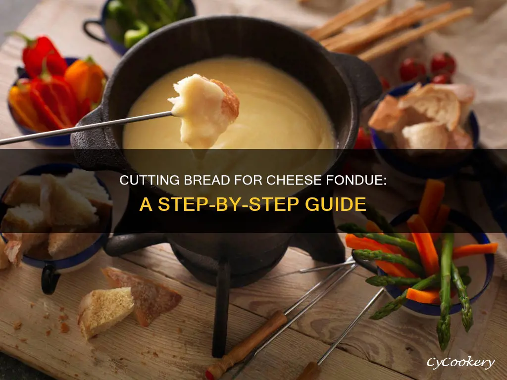 how to cut bread for cheese fondue