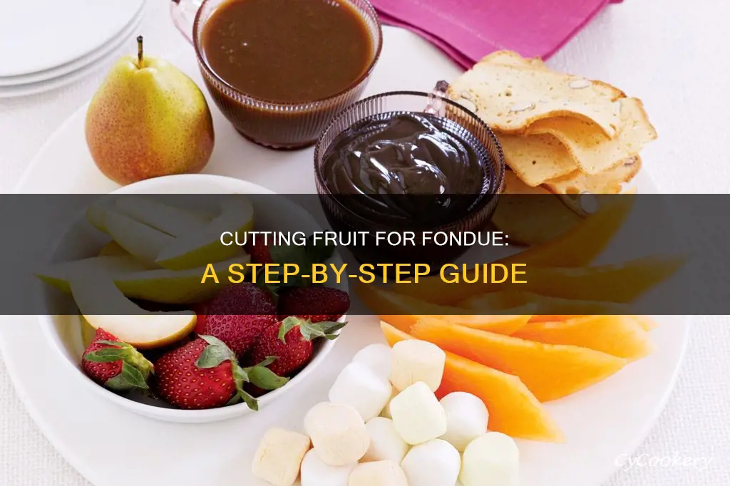 how to cut fruit for fondue