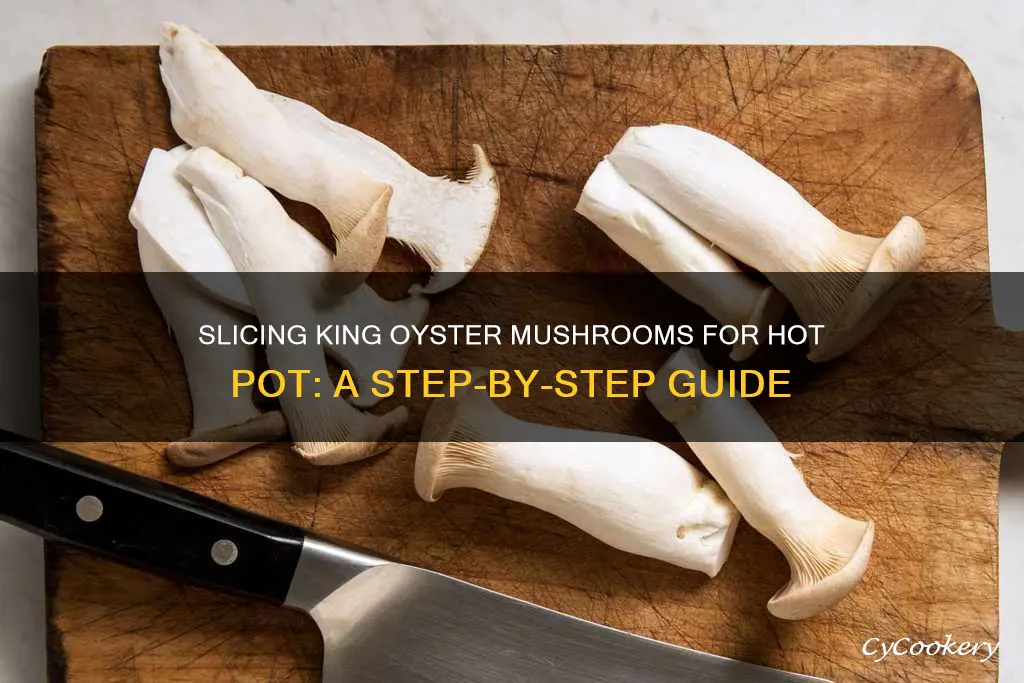 how to cut king oyster mushrooms for hot pot