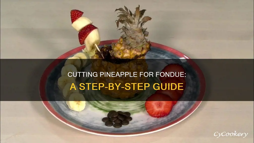 how to cut pineapple for fondue