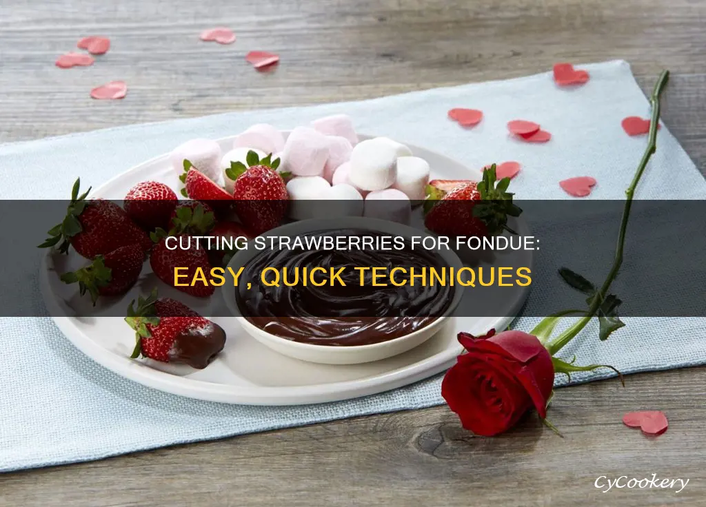 how to cut strawberries for fondue