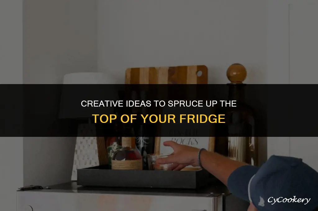 how to decorate the top of my refrigerator