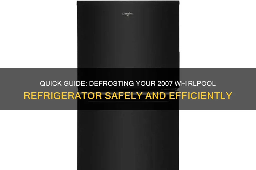 how to defrost a refrigerator whirlpool 2007
