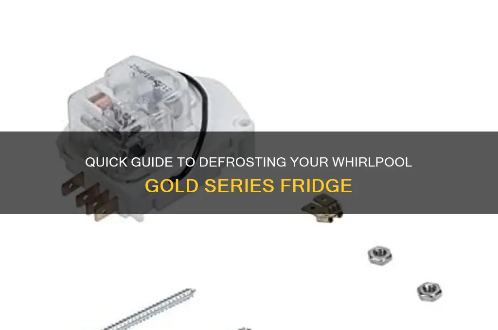 how to defrost whirlpool gold series refrigerator
