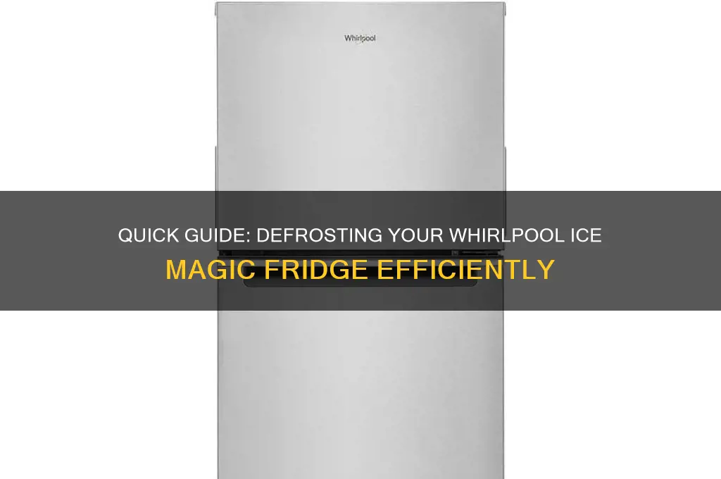 how to defrost whirlpool ice magic refrigerator