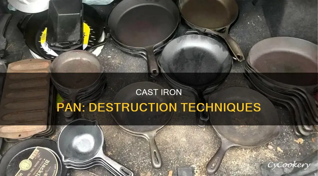 how to destroy cast iorn pan