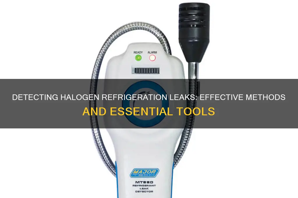 how to detect a halogen refrigeration leak