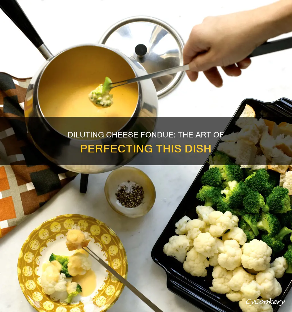 how to dilute cheese fondue