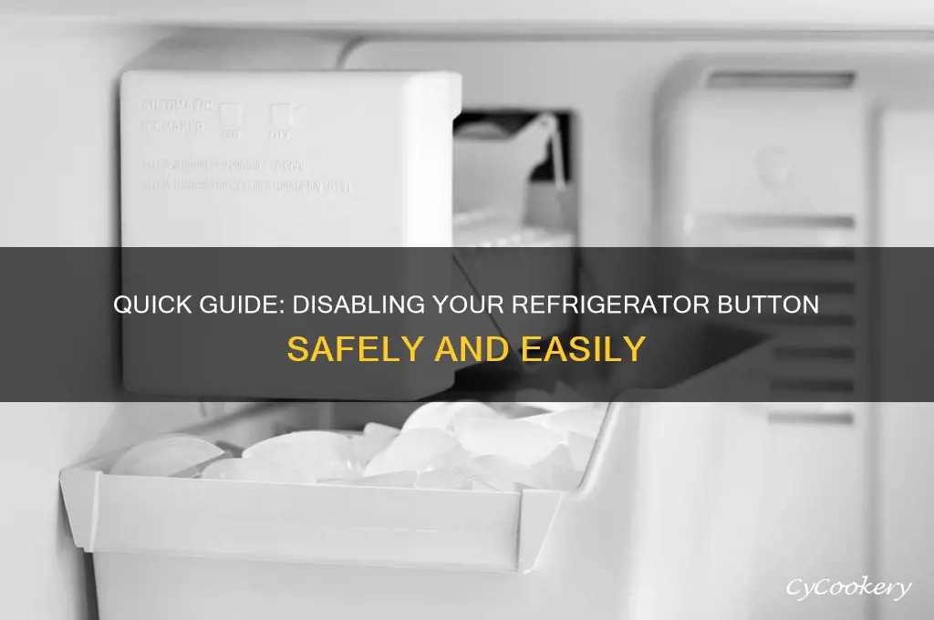 how to disable button on the refrigerator