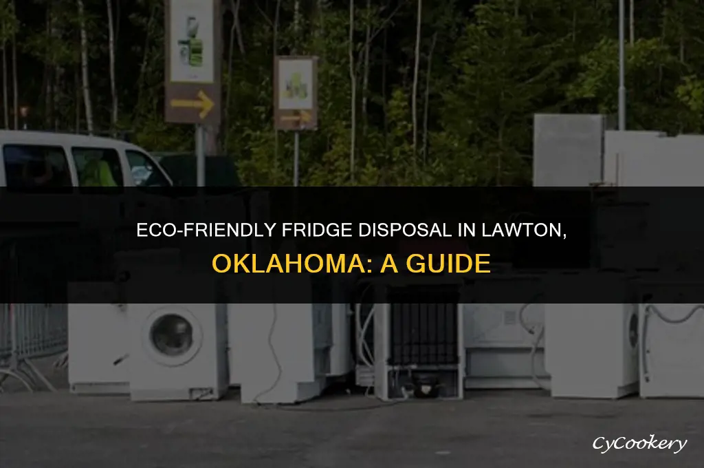 how to dispose of a refrigerator lawton oklahoma