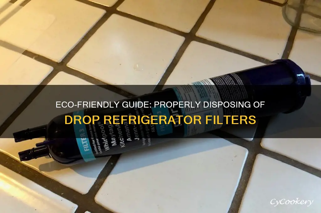 how to dispose of drop refrigerator filters