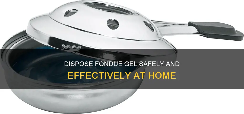 how to dispose of fondue gel