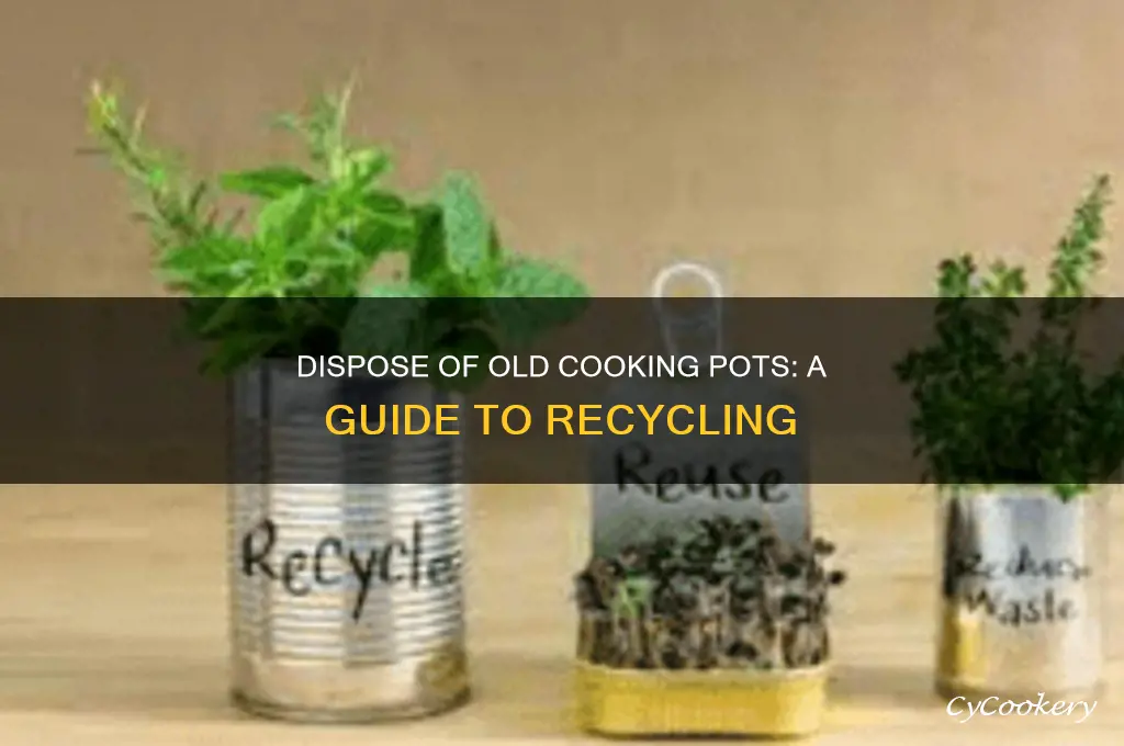 how to dispose of old cooking pots