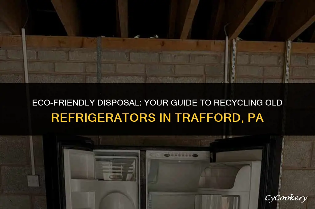 how to dispose of old refrigerator in trafford pa