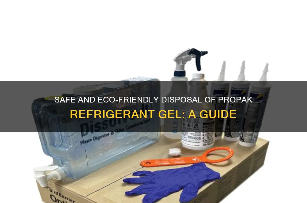 how to dispose of propak refrigerant gel