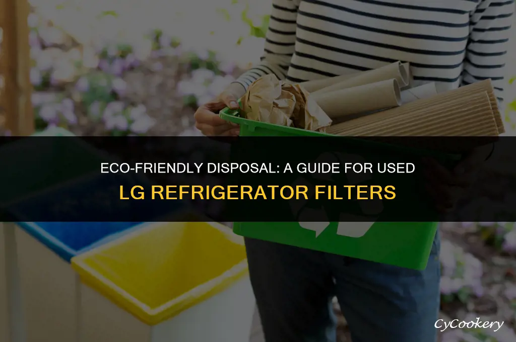 how to dispose of used lg refrigerator filters