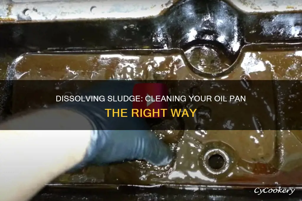 how to dissolve sludge in oil pan