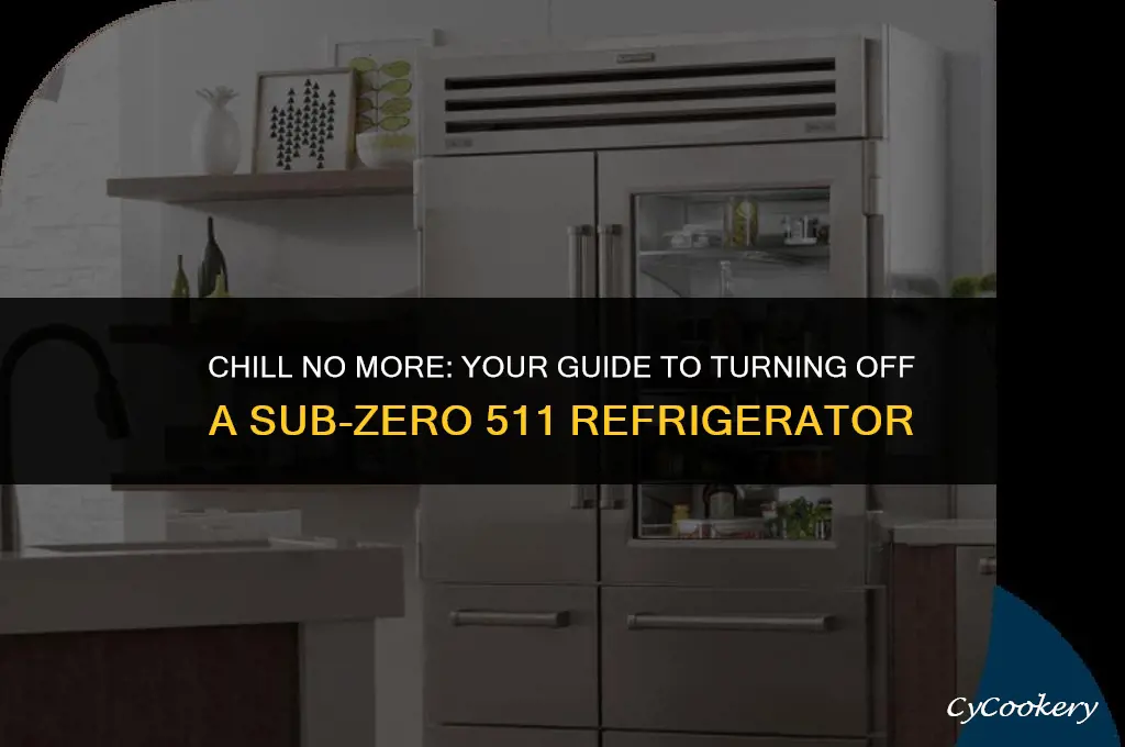 how to do turn off 511 sub-zero refrigerator