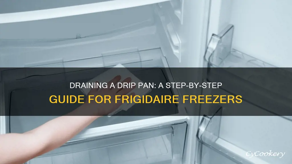 how to drain drip pan from frigidaire freezer