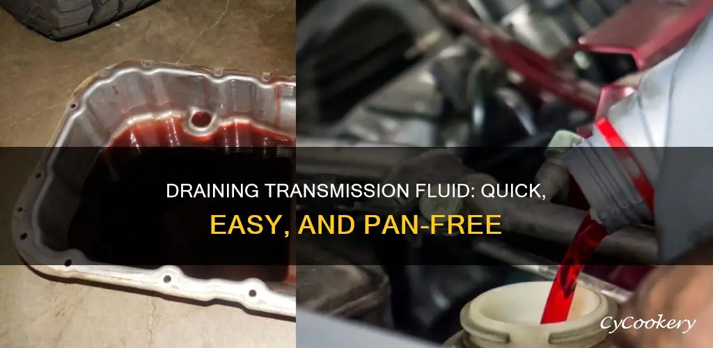 how to drain transmission fluid without dropping the pan