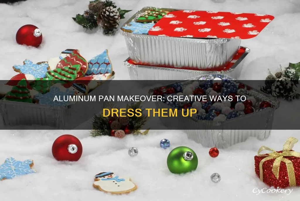 how to dress up aluminum pans