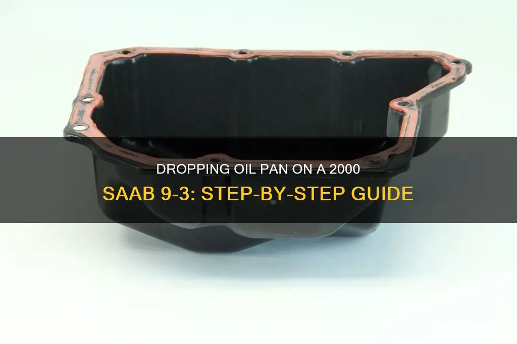 how to drop oil pan on a 2000 saab 9-3