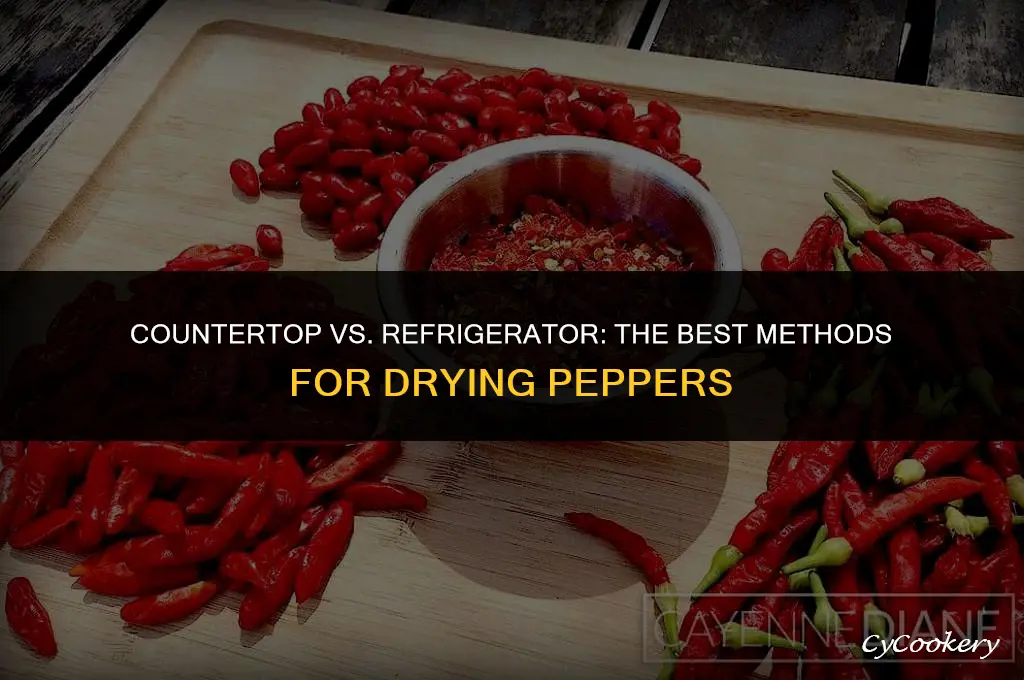 how to dry peppers on counter vs refrigerated
