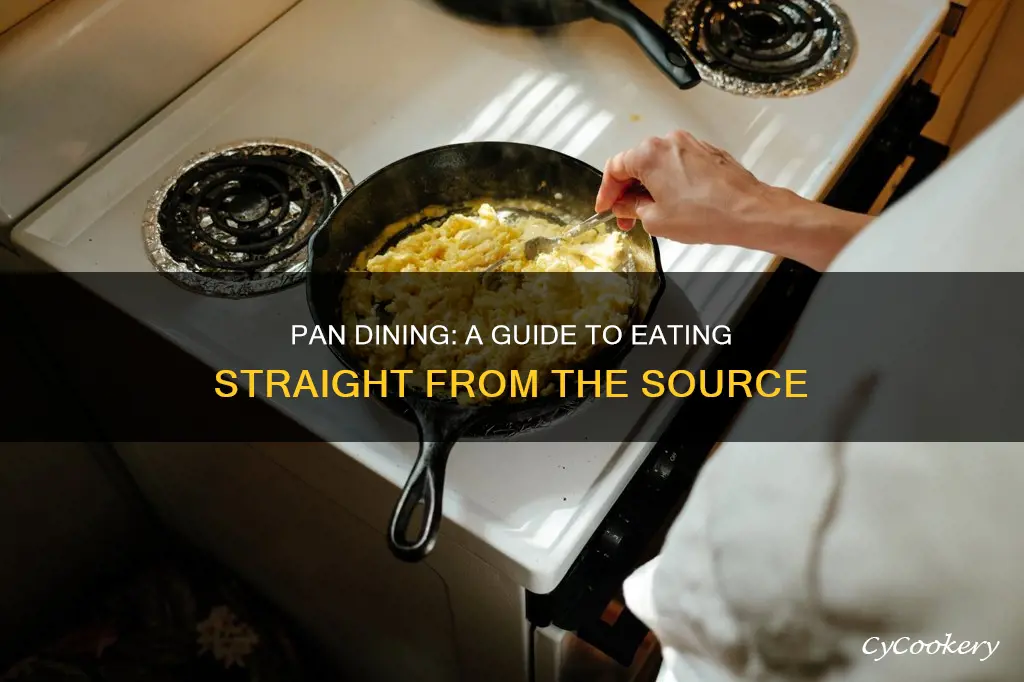 how to eat out of a pan