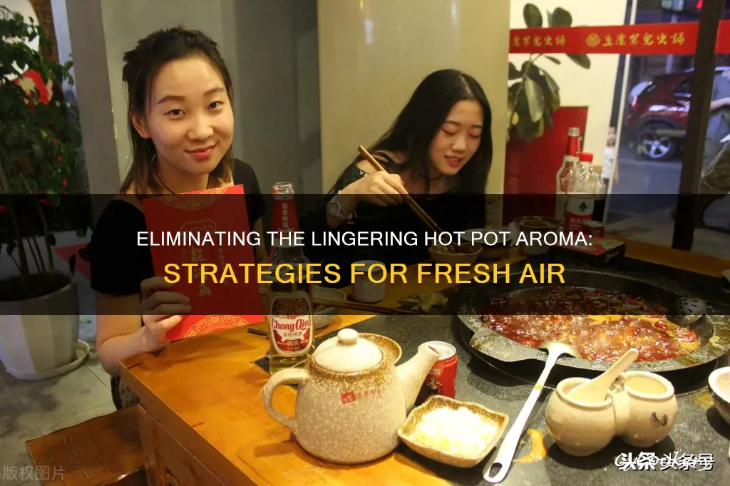 how to eliminate hot pot smell